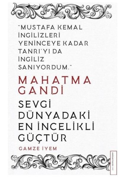 Mahatma Gandi - Sevgi Dünyadaki En Incelikli Güçtür