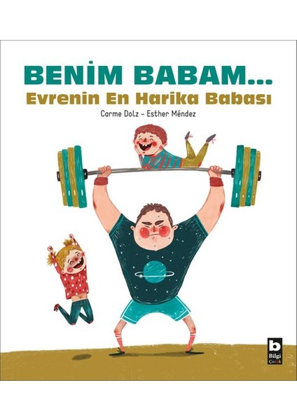 Benim Babam... Evrenin En Harika Babası
