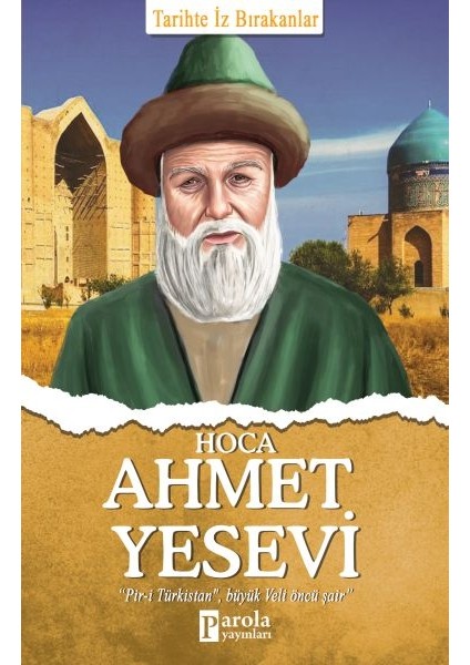 Hoca Ahmet Yesevi - Tarihte Iz Bırakanlar
