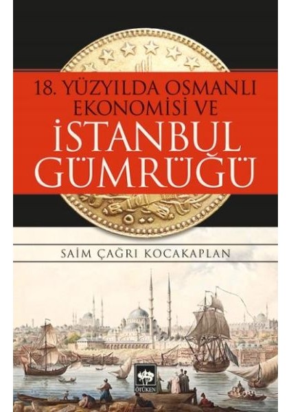 18. Yüzyılda Osmanlı Ekonomisi ve Istanbul Gümrüğü