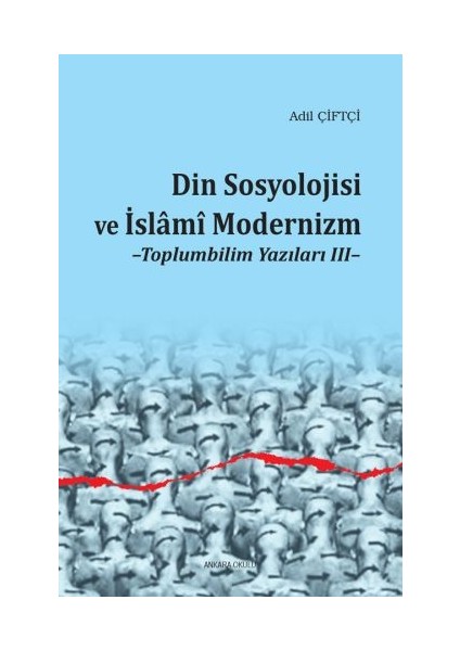 Din Sosyolojisi ve Islami Modernizm - Toplumbilim Yazıları Iıı