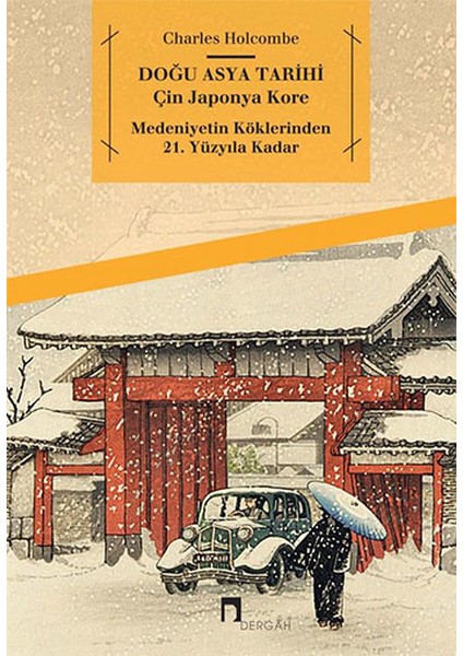 Doğu Asya Tarihi - Çin Japonya Kore - Medeniyetin Köklerinden 21. Yüzyıla Kadar