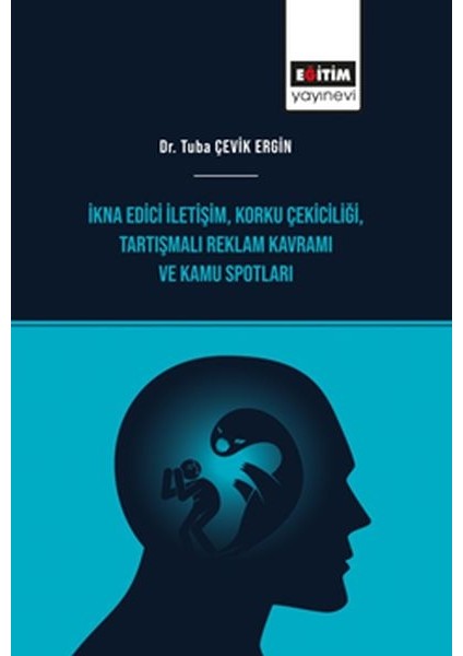 Ikna Edici Iletişim, Korku Çekiciliği, Tartışmalı Reklam Kavramı ve Kamu Spotları