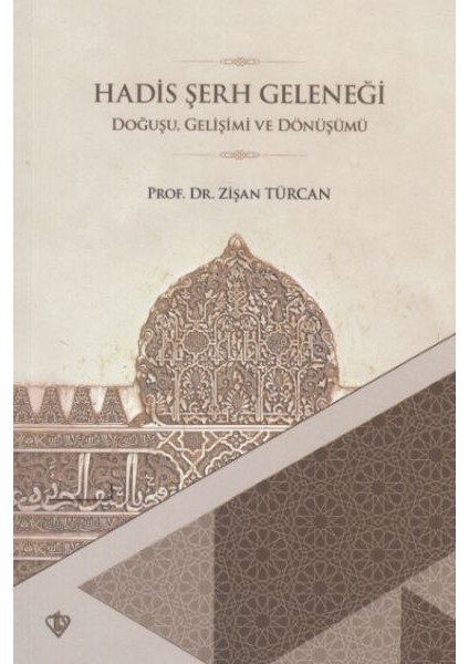 Hadis Şerh Geleneği Doğuşu Gelişimi ve Dönüşümü