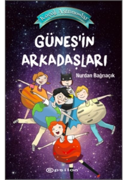 Küçük Astronomlar 3 - Güneş’in Arkadaşları (Ciltli)
