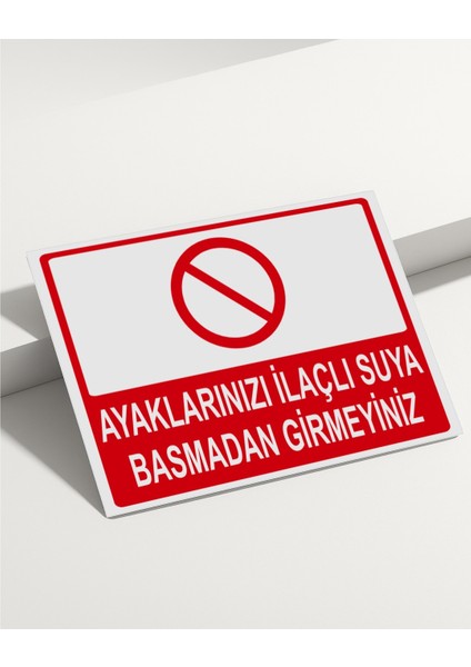Ayaklarınızı Ilaçlı Suya Basmadan Girmeyiniz Isg Uyarı Levhası