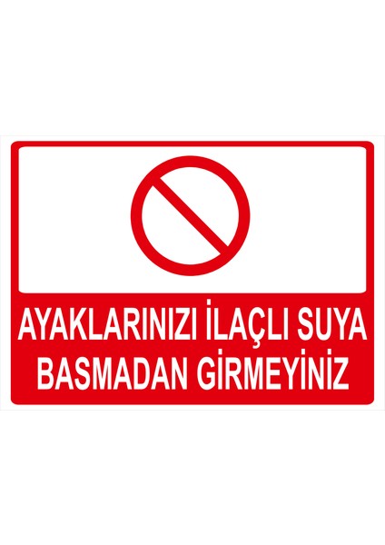 Ayaklarınızı Ilaçlı Suya Basmadan Girmeyiniz Isg Uyarı Levhası fiyatları