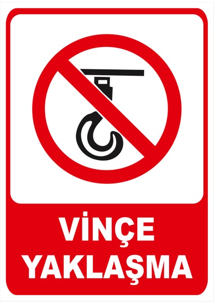 Vinçe Yaklaşma Isg Uyarı Levhası