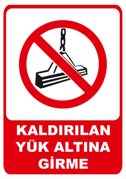 Kaldırılan Yük Altına Girme Isg Uyarı Levhası fiyatları