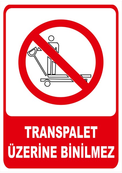 Transpalet Üzerine Binilmez Isg Uyarı Levhası fiyatları