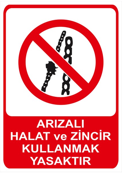 Arızalı Halat ve Zincir Kullanmak Yasaktır Isg Uyarı Levhası fiyatları