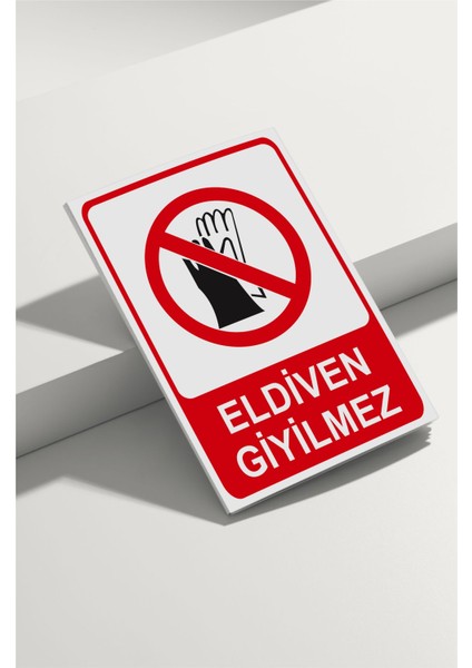 Eldiven Giyilmez Isg Uyarı Levhası