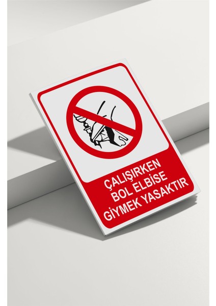 Çalışırken Bol Elbise Giymek Yasaktır Isg Uyarı Levhası