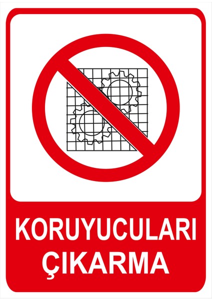 Koruyucuları Çıkarma Isg Uyarı Levhası fiyatları