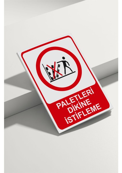 Paletleri Dikine Istifleme Isg Uyarı Levhası
