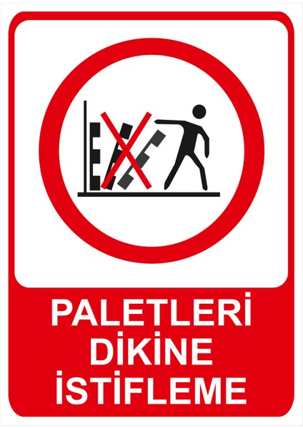 Paletleri Dikine Istifleme Isg Uyarı Levhası fiyatları
