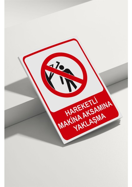 Hareketli Makina Aksamına Yaklaşma Isg Uyarı Levhası
