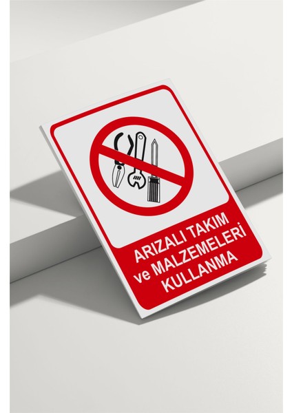 Arızalı Takım ve Malzemeleri Kullanma Isg Uyarı Levhası