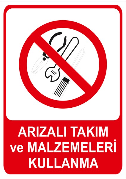 Arızalı Takım ve Malzemeleri Kullanma Isg Uyarı Levhası fiyatları