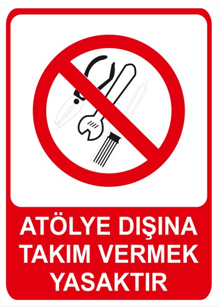 Atölye Dışına Takım Vermek Yasaktır Isg Uyarı Levhası fiyatları