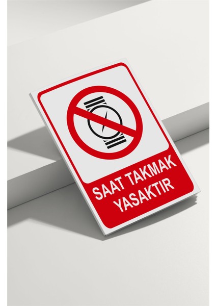 Saat Takmak Yasaktır Isg Uyarı Levhası