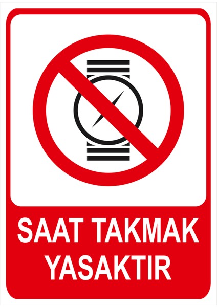 Saat Takmak Yasaktır Isg Uyarı Levhası fiyatları