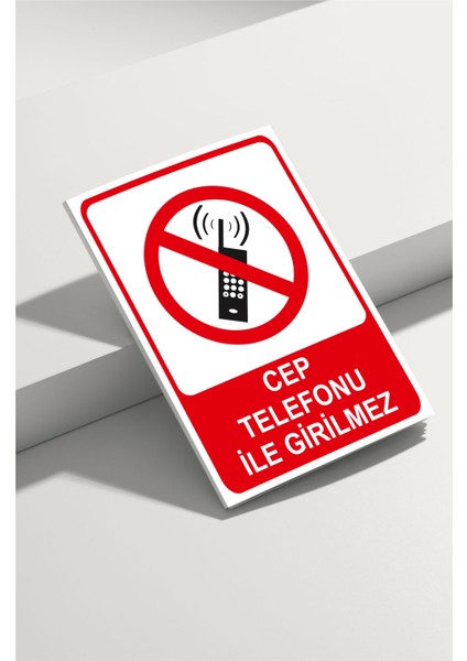 Cep Telefonu Ile Girilmez Isg Uyarı Levhası