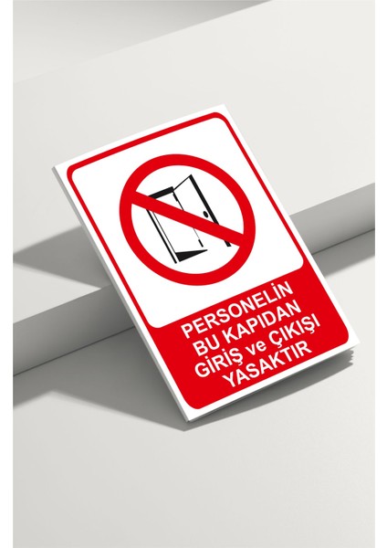 Personelin Bu Kapıdan Girişi ve Çıkışı Yasaktır Isg Uyarı Levhası