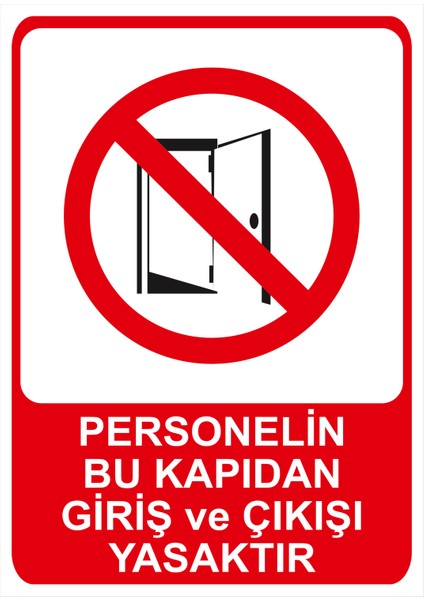 Personelin Bu Kapıdan Girişi ve Çıkışı Yasaktır Isg Uyarı Levhası fiyatları