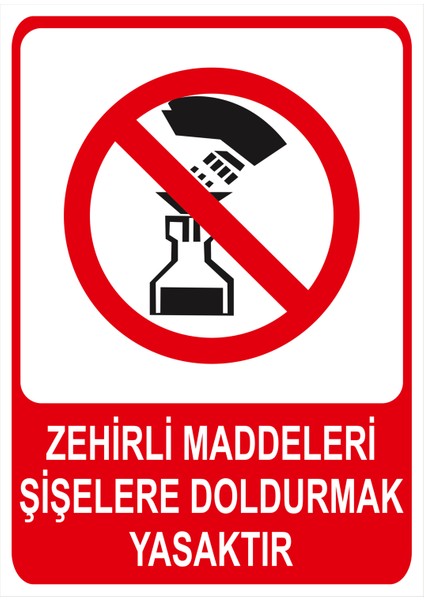 Zehirli Maddeleri Şişelere Doldurmak Yasaktır Isg Uyarı Levhası fiyatları