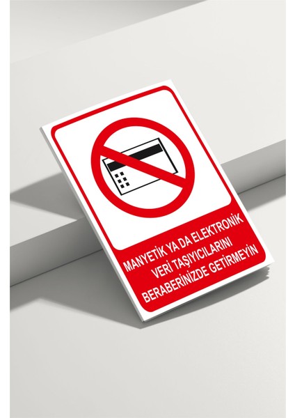 Manyetik Ya Da Elektronik Veri Taşıyıcılarını Beraberinizde Getirmeyiniz Isg Uyarı Levhası