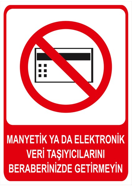 Manyetik Ya Da Elektronik Veri Taşıyıcılarını Beraberinizde Getirmeyiniz Isg Uyarı Levhası fiyatları