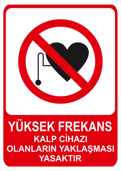 Yüksek Frekans Kalp Cihazı Olanların Yaklaşması Yasaktır Isg Uyarı Levhası fiyatları