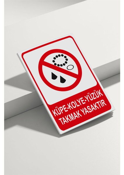 Küpe Kolye Yüzük Takmak Yasaktır Isg Uyarı Levhası