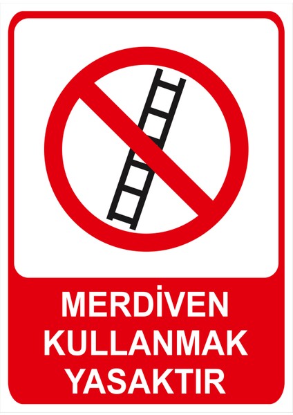 Merdiven Kullanmak Yasaktır Isg Uyarı Levhası fiyatları