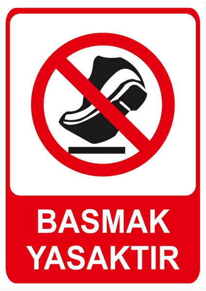 Basmak Yasaktır Isg Uyarı Levhası fiyatları