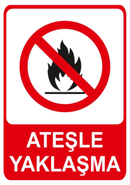 Ateşle Yaklaşma Isg Uyarı Levhası fiyatları