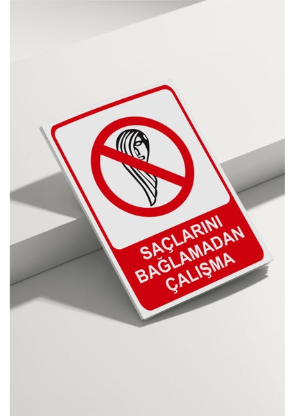 Saçlarını Bağlamadan Çalışma Isg Uyarı Levhası