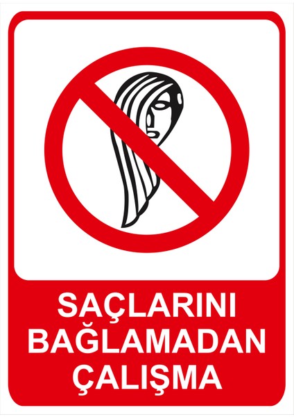 Saçlarını Bağlamadan Çalışma Isg Uyarı Levhası fiyatları