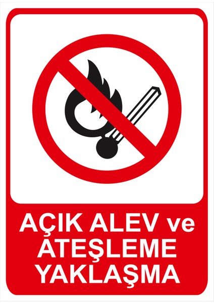 Açık Alev ve Ateşle Yaklaşma Isg Uyarı Levhası fiyatları