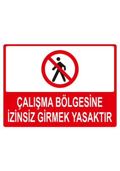 Çalışma Bölgesine Izinsiz Girmek Yasaktır Isg Uyarı Levhası fiyatları