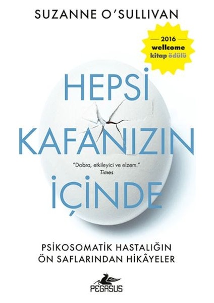Hepsi Kafanızın Içinde: Psikosomatik Hastalığın Ön Saflarından Hikayeler