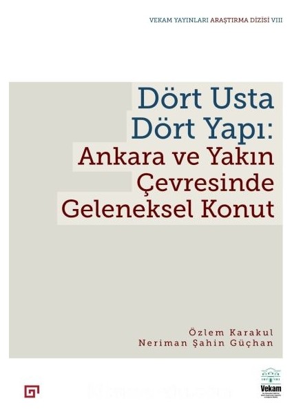 Dört Usta Dört Yapı: Ankara ve Yakın Çevresinde Geleneksel Konut