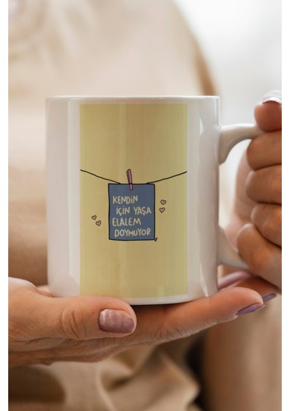 Kendin Için Yaşa Elalem Doymuyor Baskılı Premium Kupa Bardak