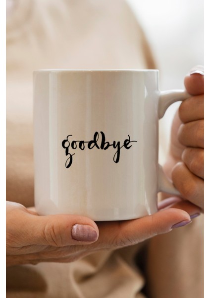 Goodbye Baskılı Kupa Bardak