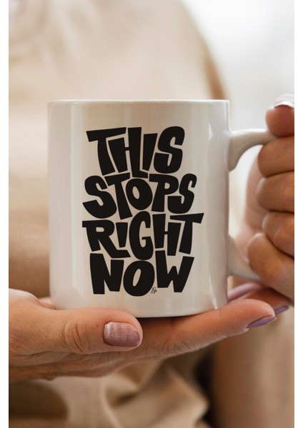 This Stops Right Now Baskılı Kupa Bardak