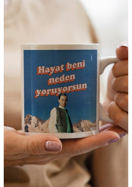 Hayat Beni Neden Yoruyorsun Baskılı Kupa Bardak