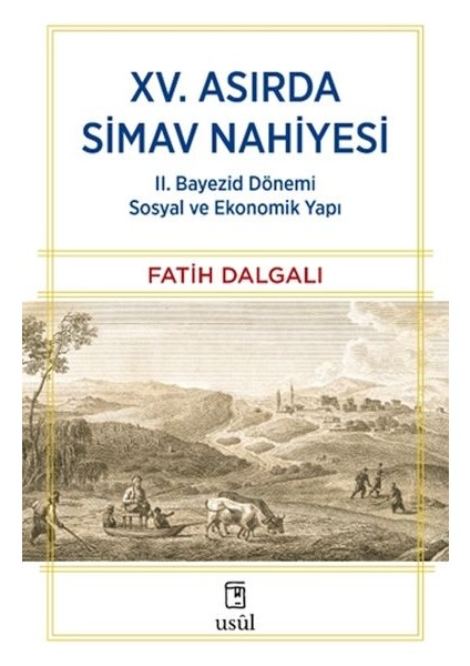 Xv. Asırda Simav Nahiyesi Iı. Bayezid Dönemi Sosyal ve Ekonomik Yapı