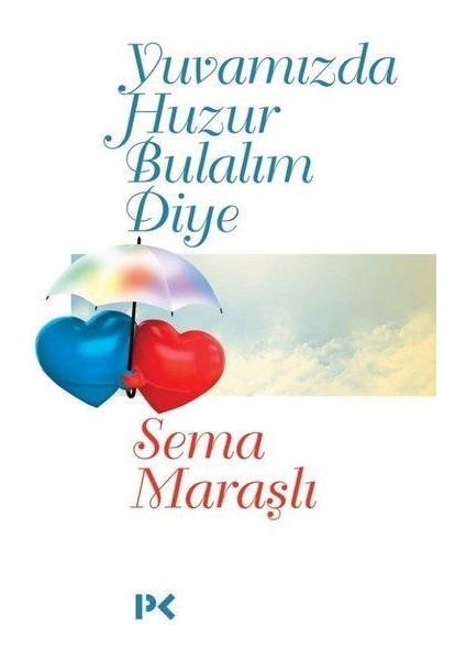 Yuvamızda Huzur Bulalım Diye