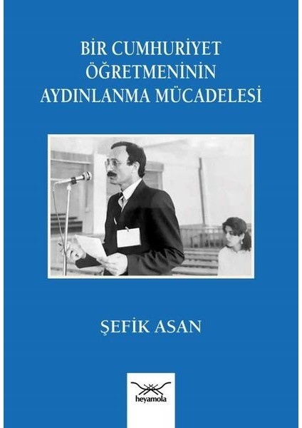 Bir Cumhuriyet Öğretmeninin Aydınlanma Mu¨cadelesi